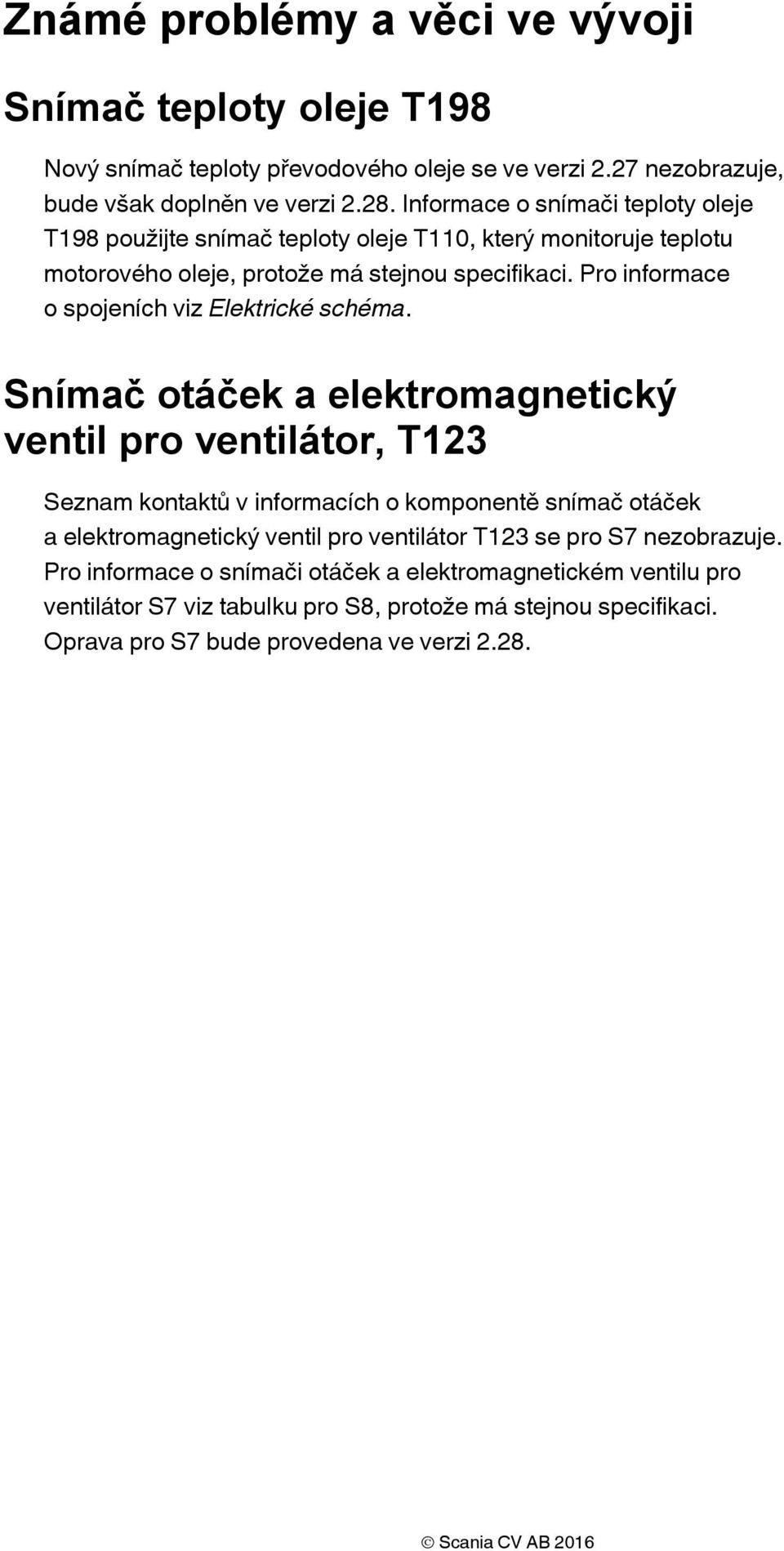 Pro informace o spojeních viz Elektrické schéma.