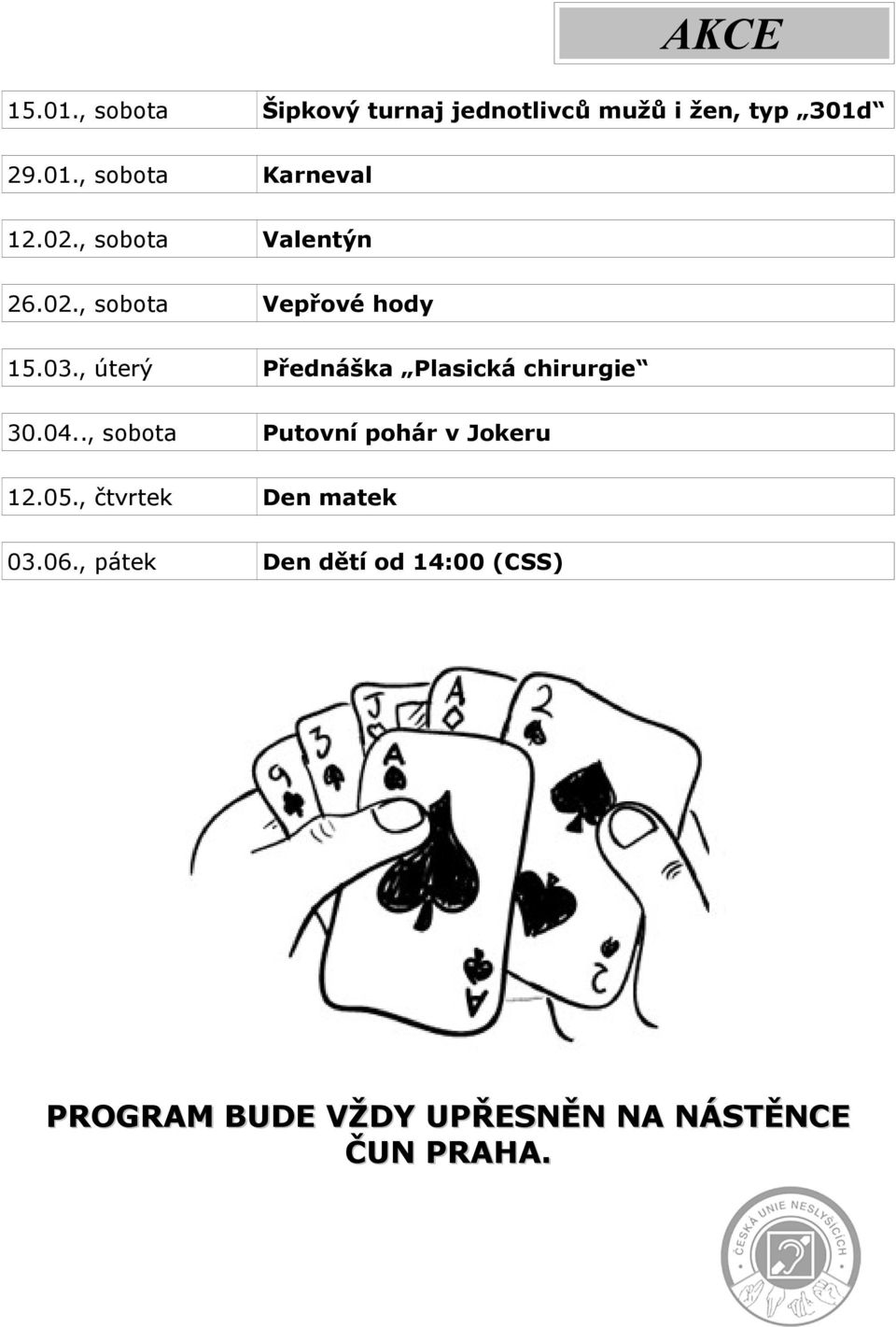 , úterý Přednáška Plasická chirurgie 30.04.., sobota Putovní pohár v Jokeru 12.05.