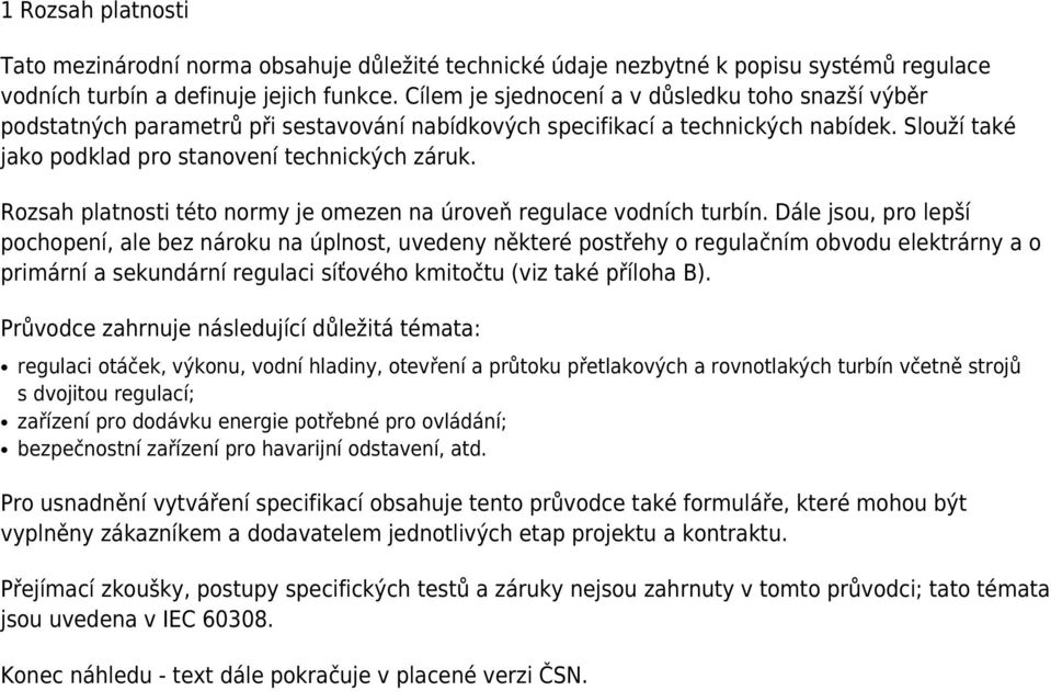 Rozsah platnosti této normy je omezen na úroveň regulace vodních turbín.
