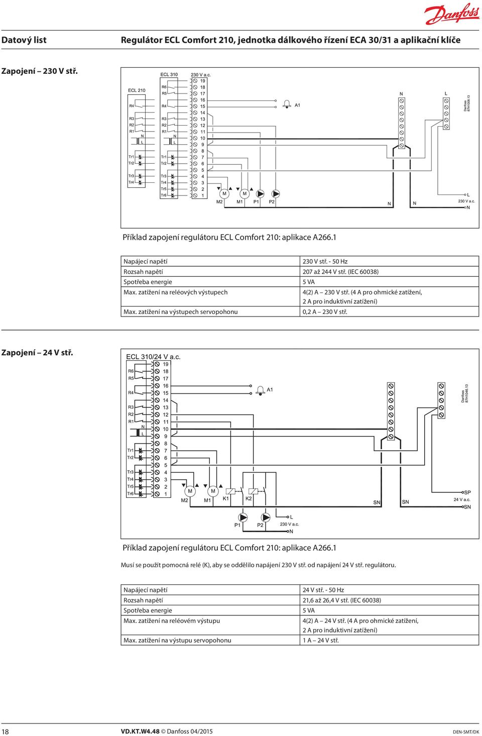 Příklad zapojení regulátoru ECL Comfort 210: aplikace A266.1 Musí se použít pomocná relé (K), aby se oddělilo napájení 230 V stř. od napájení 24 V stř. regulátoru. Napájecí napětí 24 V stř.