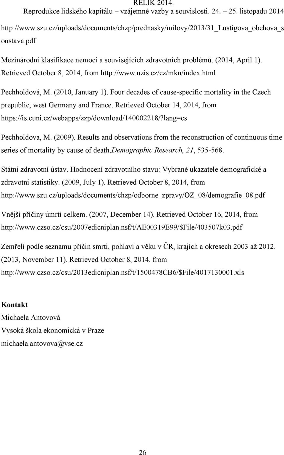 Retrieved October 14, 2014, from https://is.cuni.cz/webapps/zzp/download/140002218/?lang=cs Pechholdova, M. (2009).