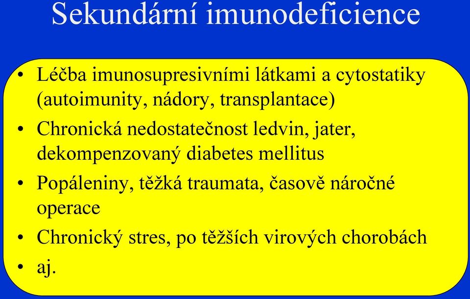 nedostatečnost ledvin, jater, dekompenzovaný diabetes mellitus