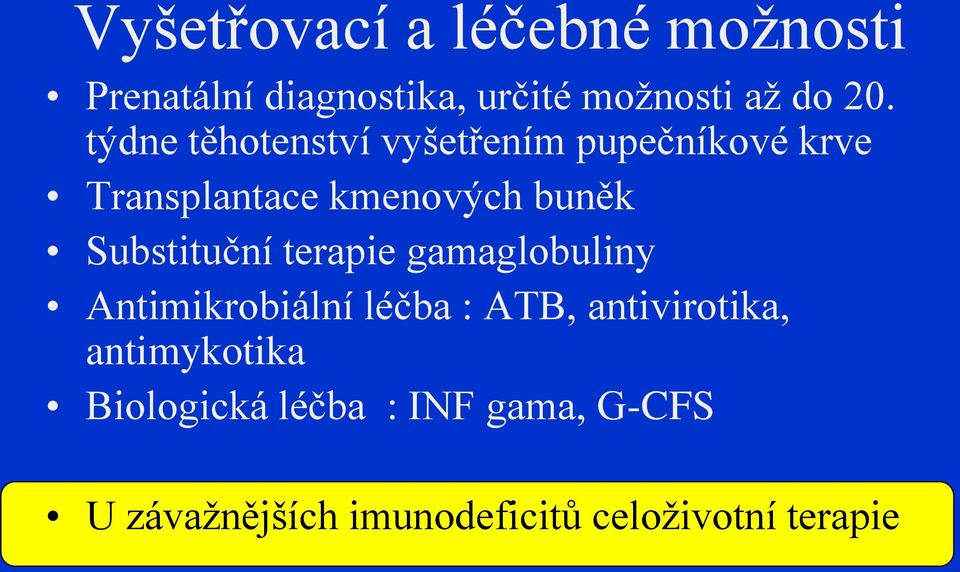 Substituční terapie gamaglobuliny Antimikrobiální léčba : ATB, antivirotika,