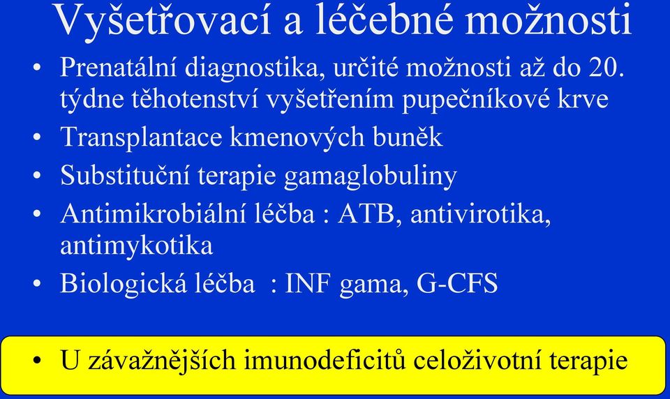 Substituční terapie gamaglobuliny Antimikrobiální léčba : ATB, antivirotika,