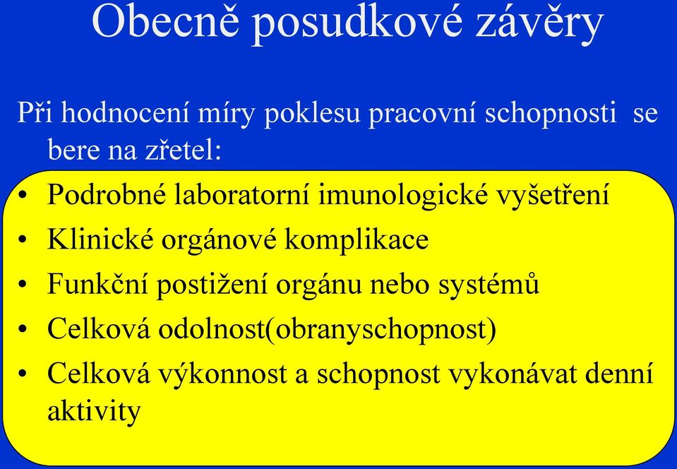 orgánové komplikace Funkční postižení orgánu nebo systémů Celková
