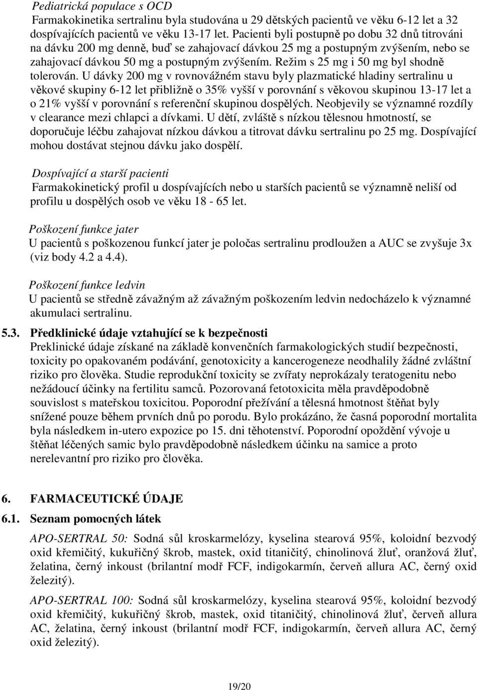 Režim s 25 mg i 50 mg byl shodně tolerován.