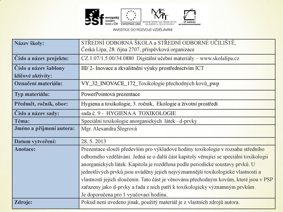 cz III/ 2- Inovace a zkvalitnění výuky prostřednictvím ICT VY_32_INOVACE_172_Toxikologie přechodných kovů_pwp PowerPointová prezentace Hygiena a toxikologie, 3.