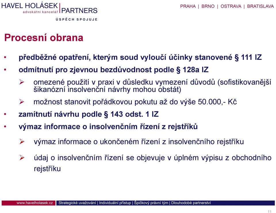 pořádkovou pokutu až do výše 50.000,- Kč zamítnutí návrhu podle 143 odst.