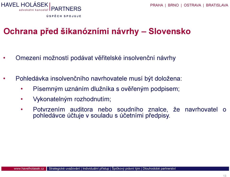 uznáním dlužníka s ověřeným podpisem; Vykonatelným rozhodnutím; Potvrzením auditora