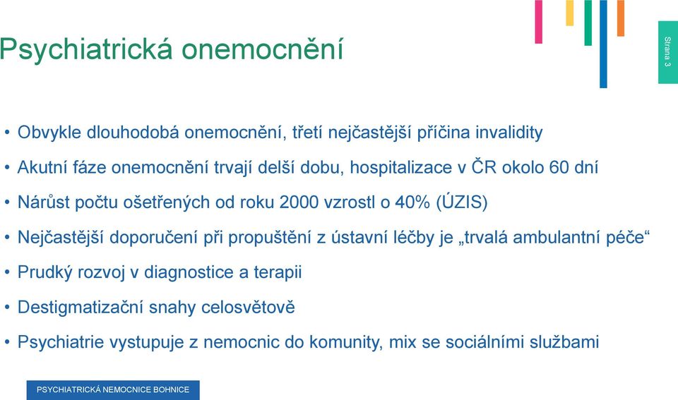 (ÚZIS) Nejčastější doporučení při propuštění z ústavní léčby je trvalá ambulantní péče Prudký rozvoj v diagnostice