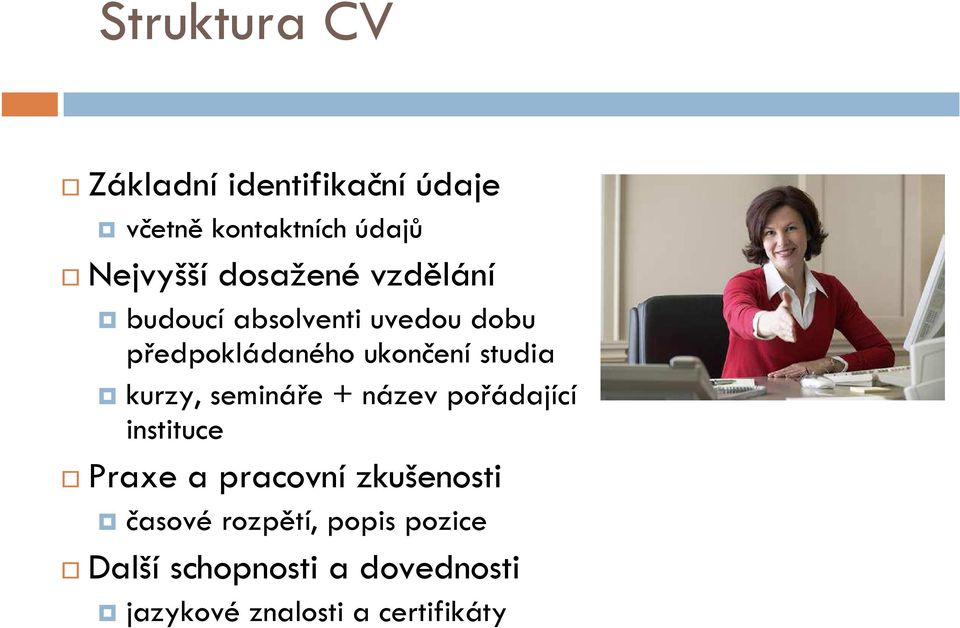 studia kurzy, semináře + název pořádající instituce Praxe a pracovní zkušenosti