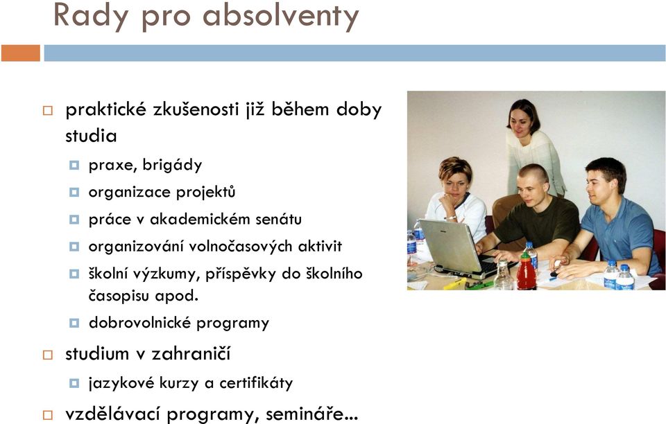 aktivit školní výzkumy, příspěvky do školního časopisu apod.