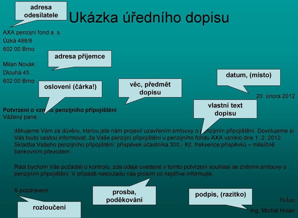 února 2012 děkujeme Vám za důvěru, kterou jste nám projevil uzavřením smlouvy o penzijním připojištění.