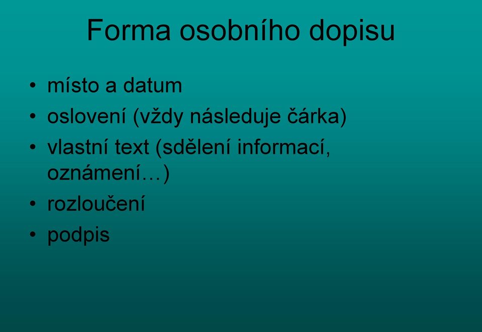 čárka) vlastní text (sdělení