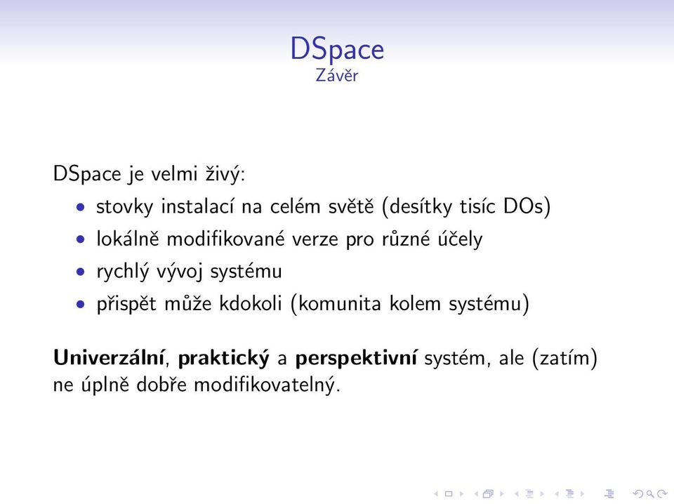 vývoj systému přispět může kdokoli (komunita kolem systému)