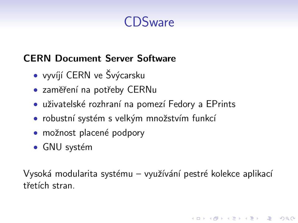 robustní systém s velkým množstvím funkcí možnost placené podpory GNU