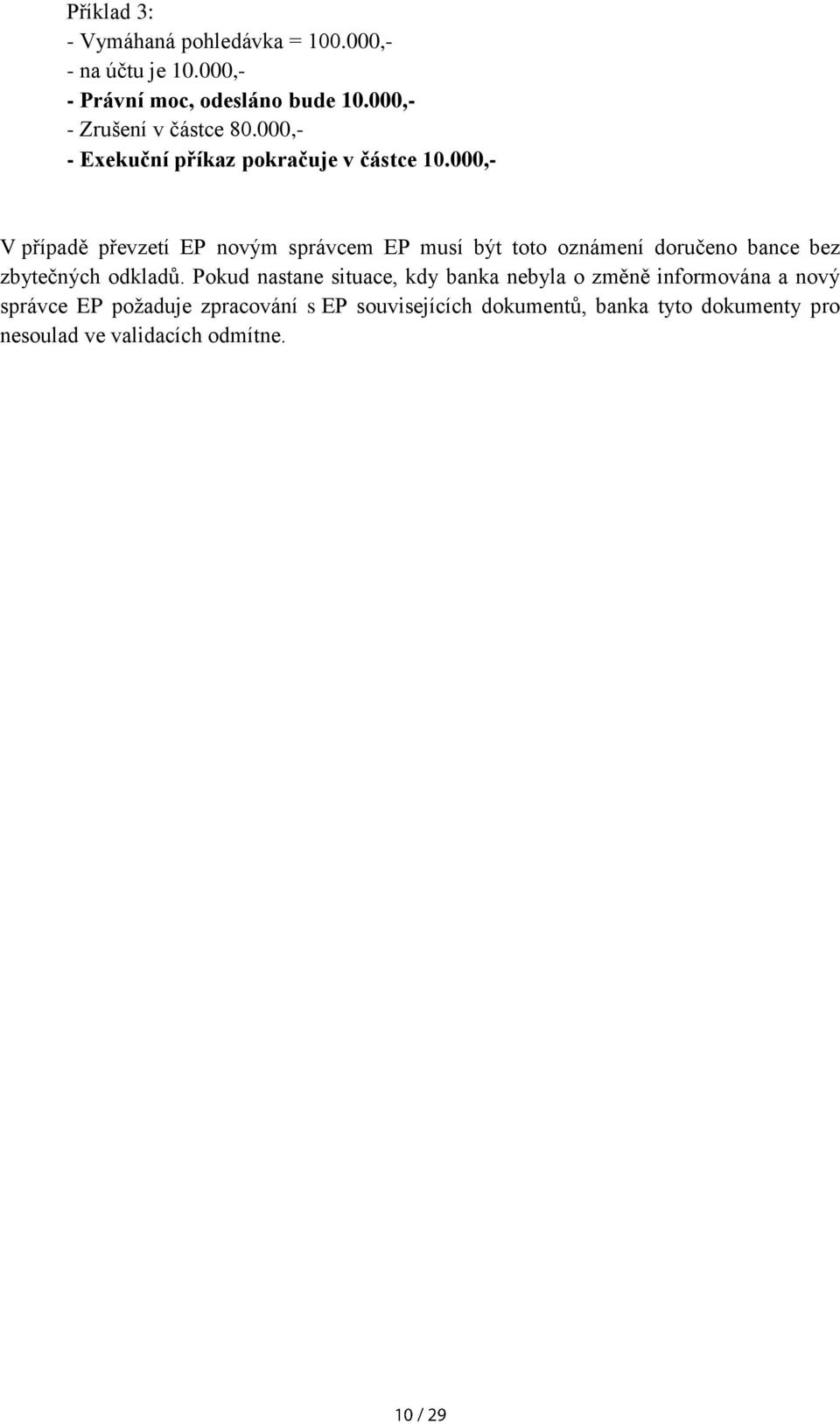 000,- V případě převzetí EP novým správcem EP musí být toto oznámení doručeno bance bez zbytečných odkladů.