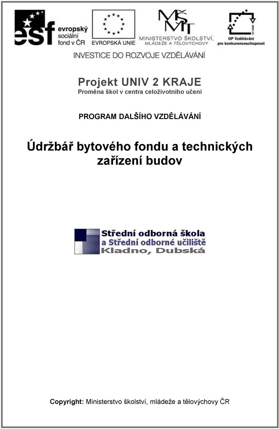 Údrţbář bytového fondu a technických zařízení