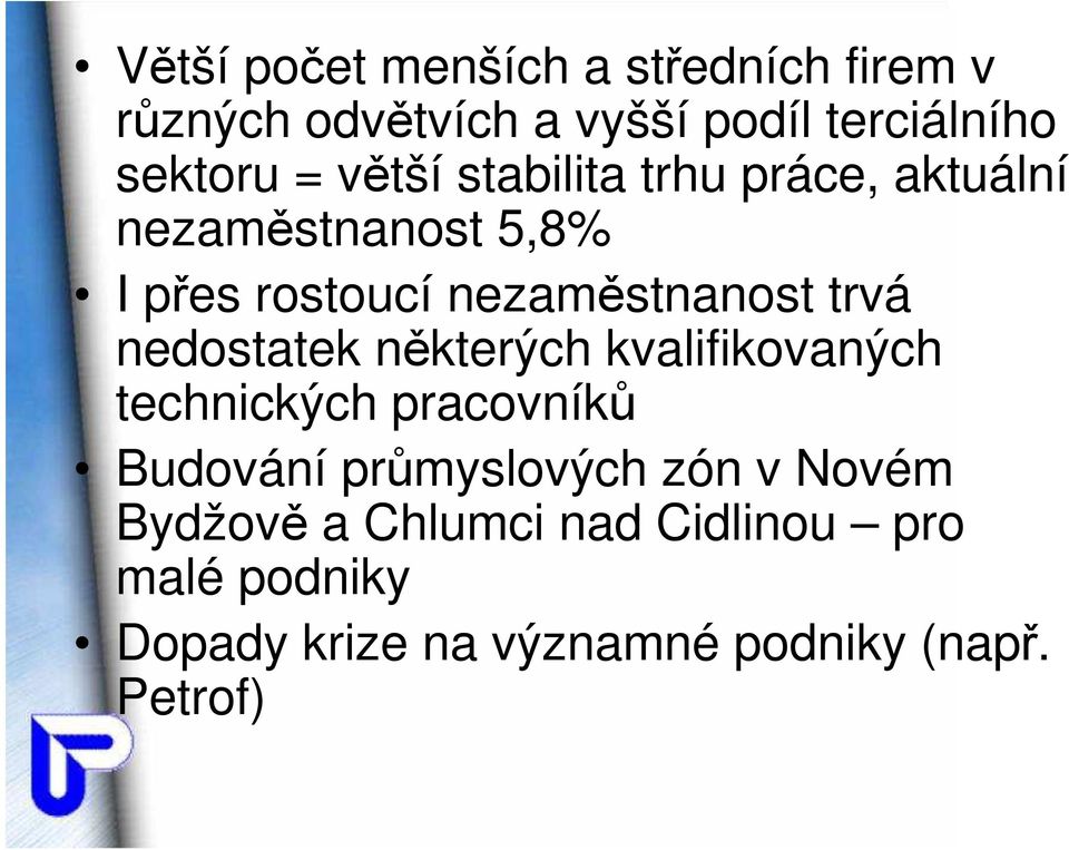 nedostatek některých kvalifikovaných technických pracovníků Budování průmyslových zón v Novém