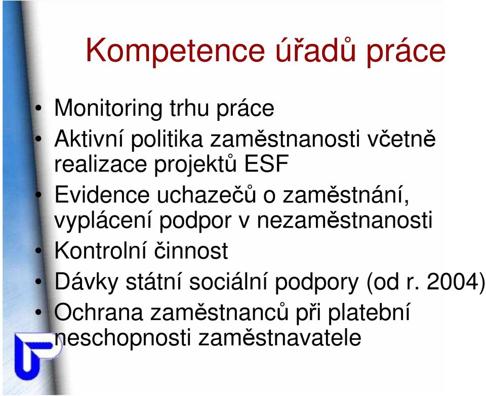 zaměstnání, vyplácení podpor v nezaměstnanosti Kontrolní činnost Dávky