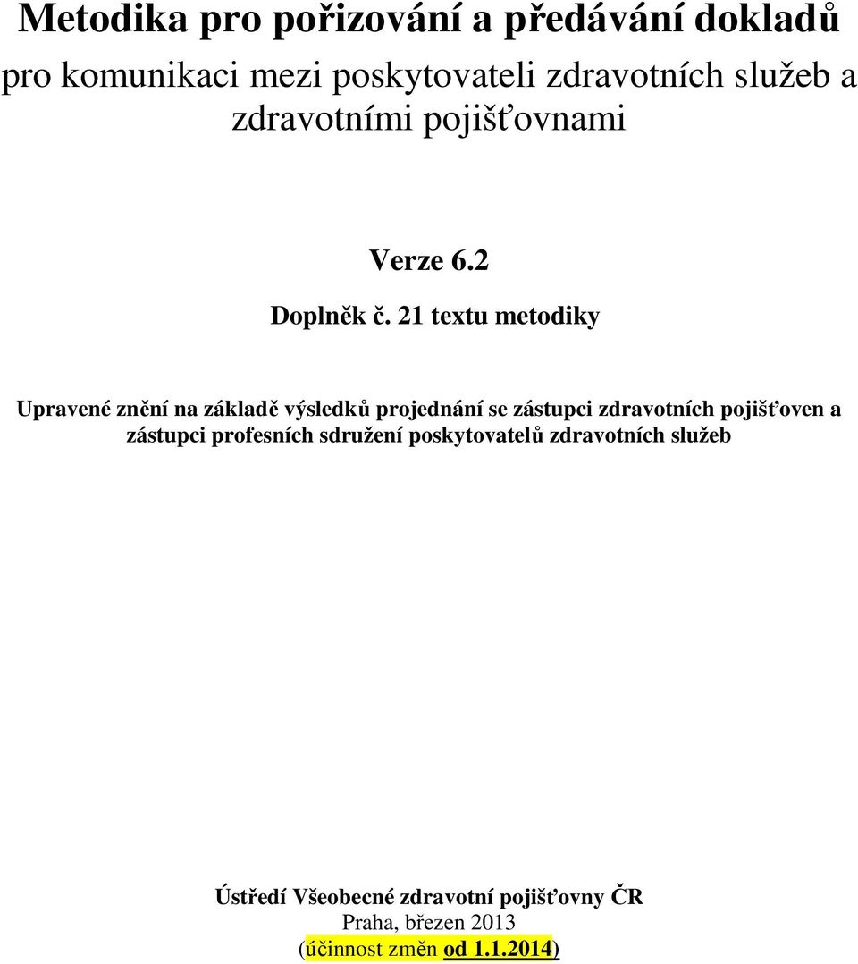 21 textu metodiky Upravené znění na základě výsledků projednání se zástupci zdravotních pojišťoven