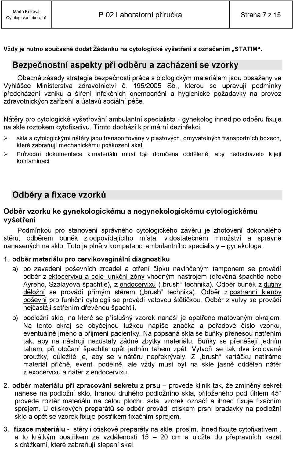 , kterou se upravují podmínky předcházení vzniku a šíření infekčních onemocnění a hygienické požadavky na provoz zdravotnických zařízení a ústavů sociální péče.