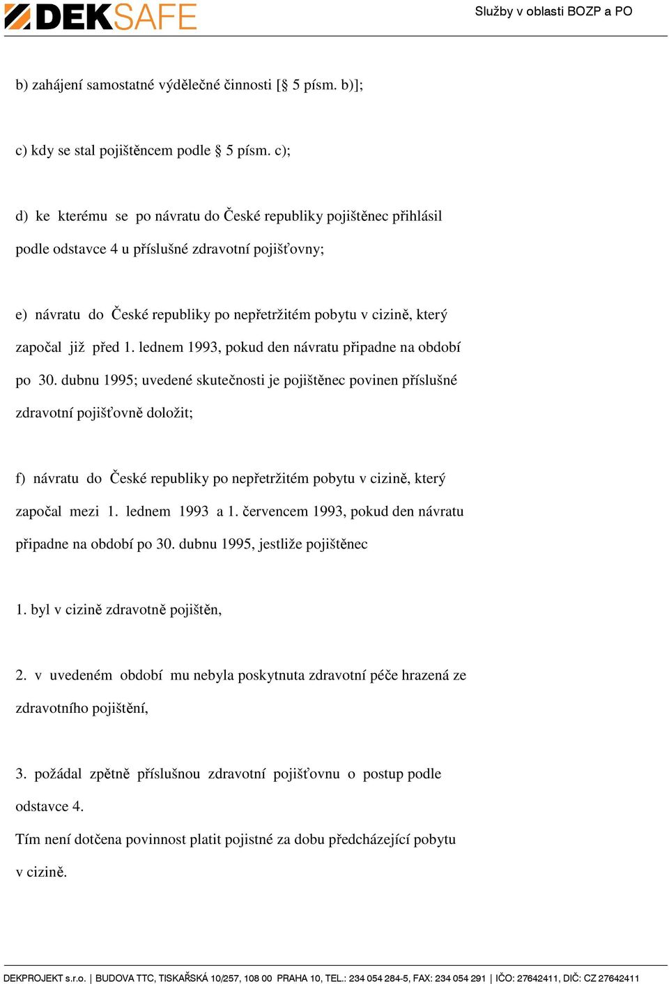 již před 1. lednem 1993, pokud den návratu připadne na období po 30.