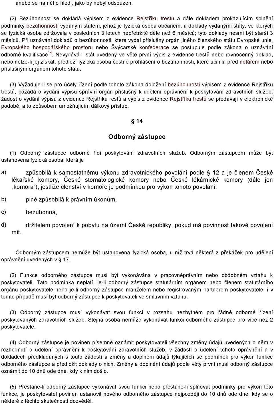 kterých se fyzická osoba zdržovala v posledních 3 letech nepřetržitě déle než 6 měsíců; tyto doklady nesmí být starší 3 měsíců.