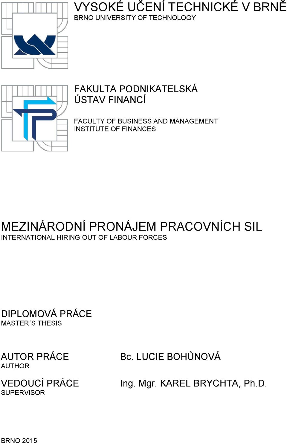 PRACOVNÍCH SIL INTERNATIONAL HIRING OUT OF LABOUR FORCES DIPLOMOVÁ PRÁCE MASTER S THESIS