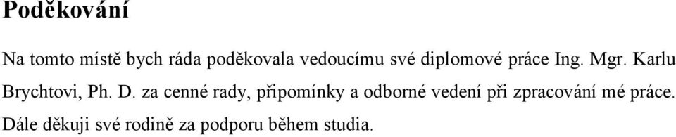 za cenné rady, připomínky a odborné vedení při
