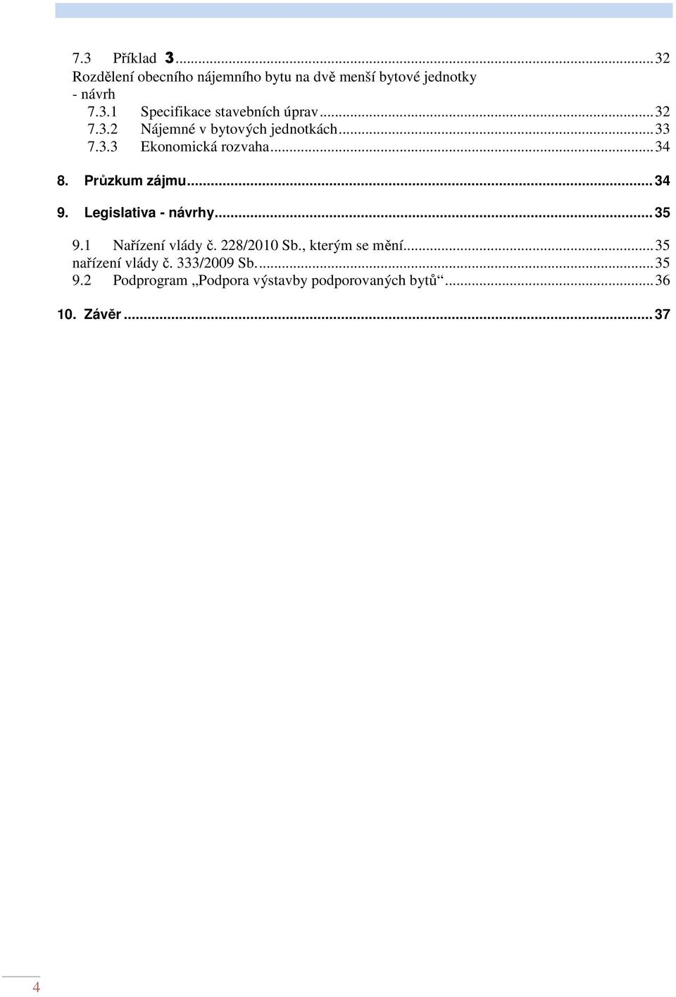 Legislativa - návrhy... 35 9.1 Nařízení vlády č. 228/2010 Sb., kterým se mění...35 nařízení vlády č.