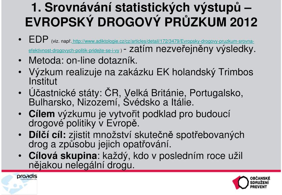 Metoda: on-line dotazník.