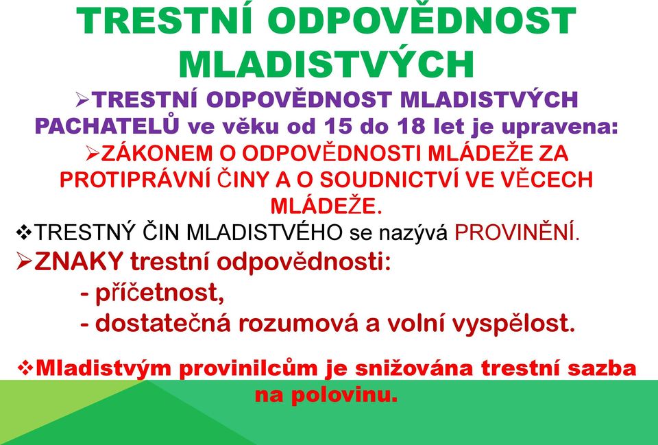 MLÁDEŽE. TRESTNÝ ČIN MLADISTVÉHO se nazývá PROVINĚNÍ.