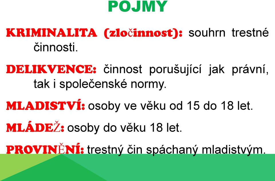 společenské normy. MLADISTVÍ: osoby ve věku od 15 do 18 let.