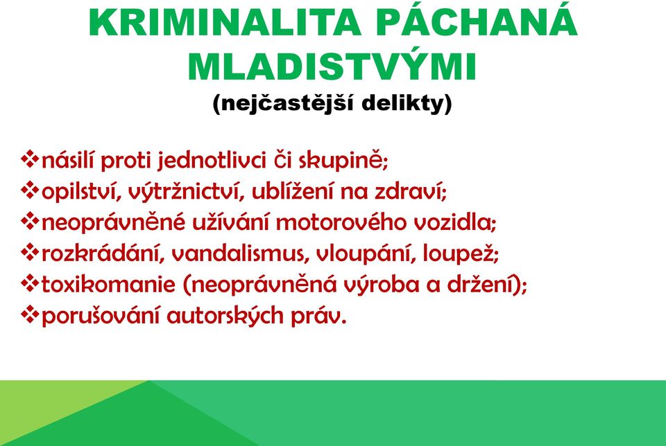 neoprávněné užívání motorového vozidla; rozkrádání, vandalismus,