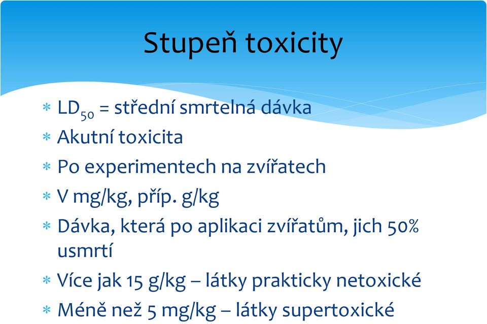 g/kg Dávka, která po aplikaci zvířatům, jich 50% usmrtí Více