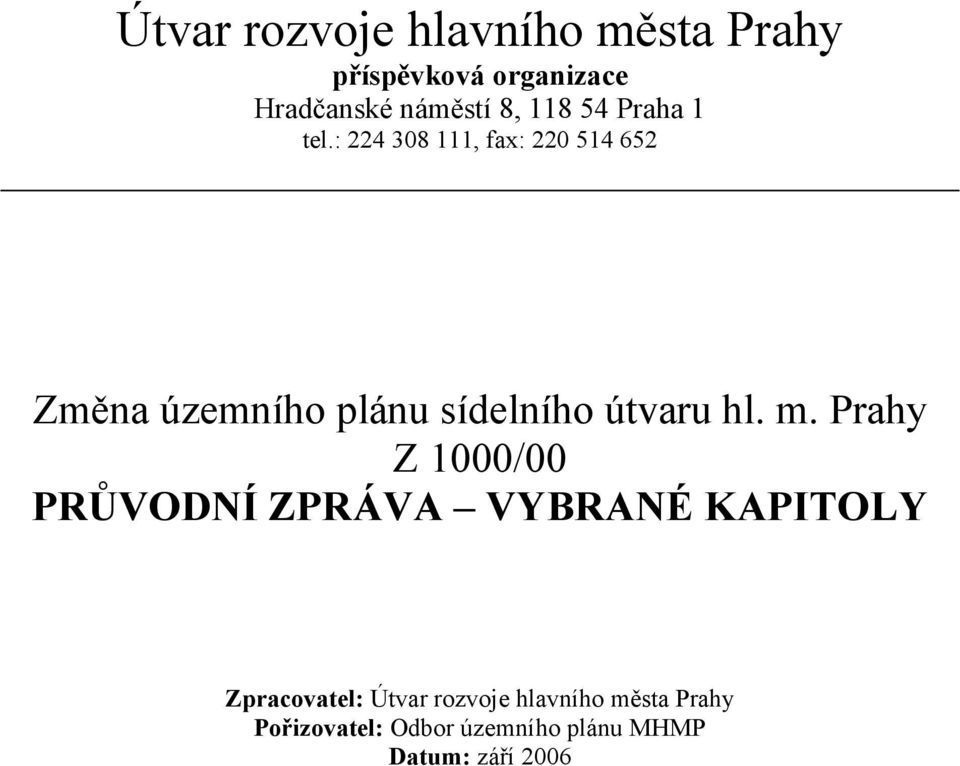 : 224 308 111, fax: 220 514 652 Změna územního plánu sídelního útvaru hl. m.