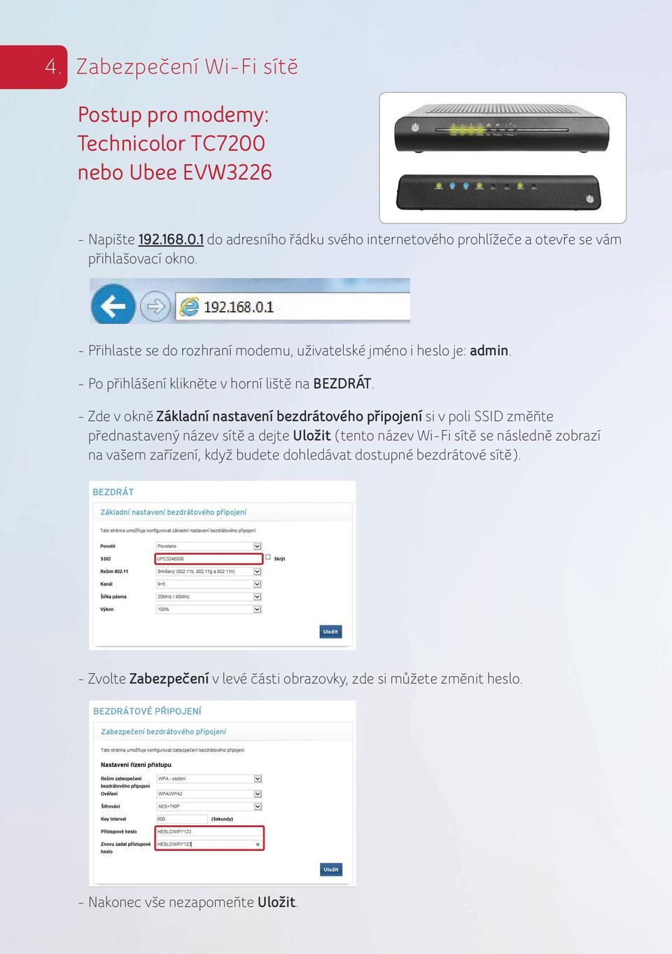 - Zde v okně Základní nastavení bezdrátového připojení si v poli SSID změňte přednastavený název sítě a dejte Uložit (tento název Wi-Fi sítě se následně zobrazí