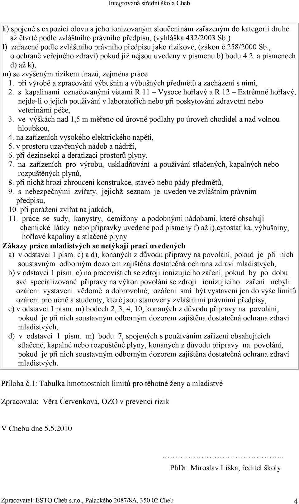 při výrobě a zpracování výbušnin a výbušných předmětů a zacházení s nimi, 2.