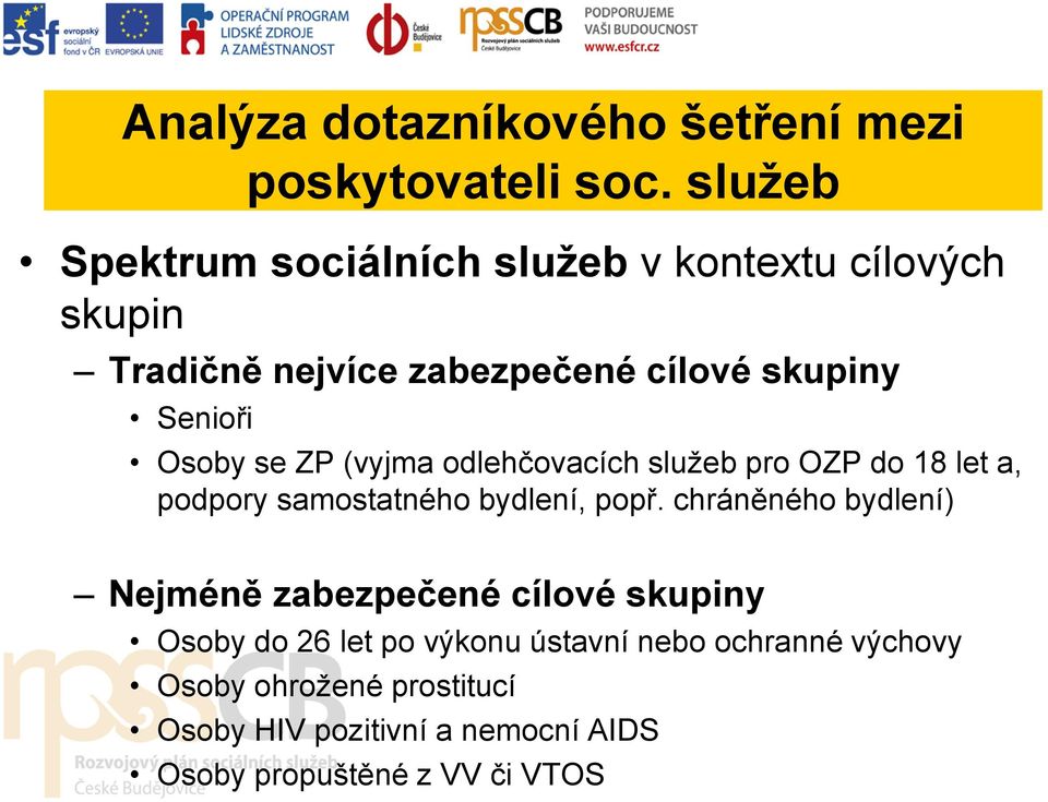 Osoby se ZP (vyjma odlehčovacích služeb pro OZP do 18 let a, podpory samostatného bydlení, popř.