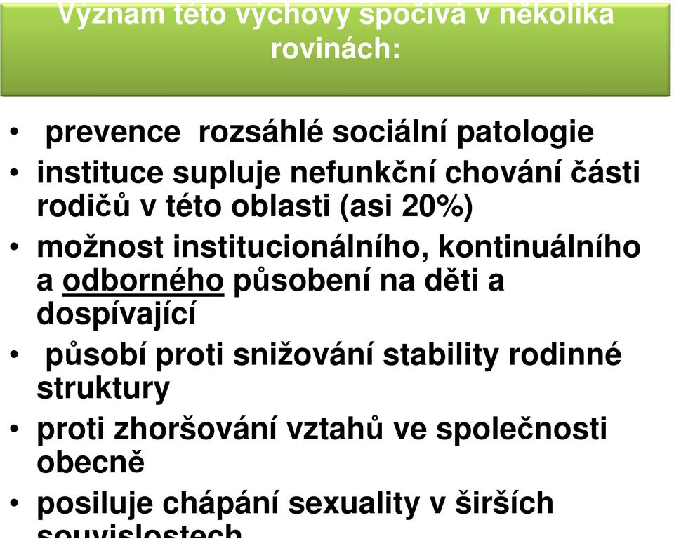 kontinuálního a odborného působení na děti a dospívající působí proti snižování stability rodinné