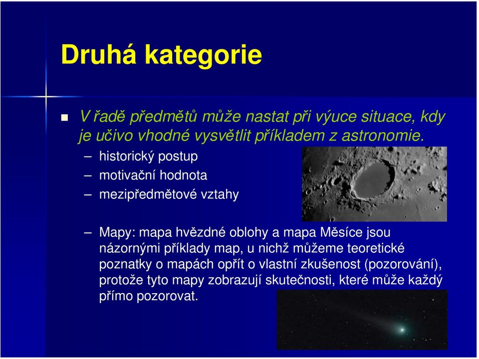 historický postup motivační hodnota mezipředmětové vztahy Mapy: mapa hvězdné oblohy a mapa Měsíce