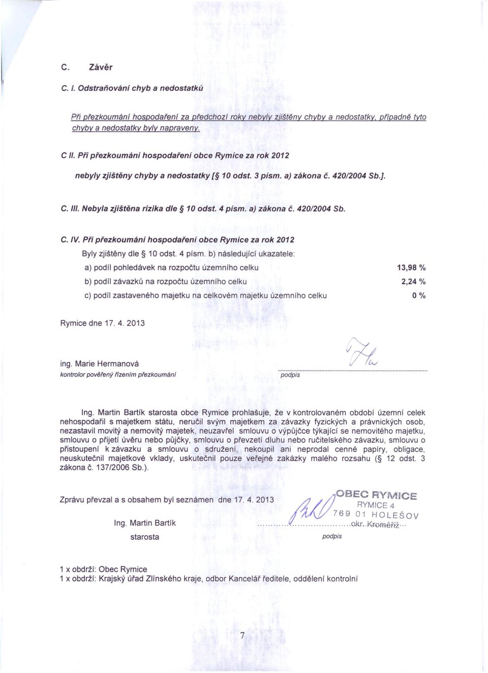 420/2004 Sb. C. IV. Při přezkoumání hospodaření obce Rymice za rok 2012 Byly zjištěny dle 10 odst.