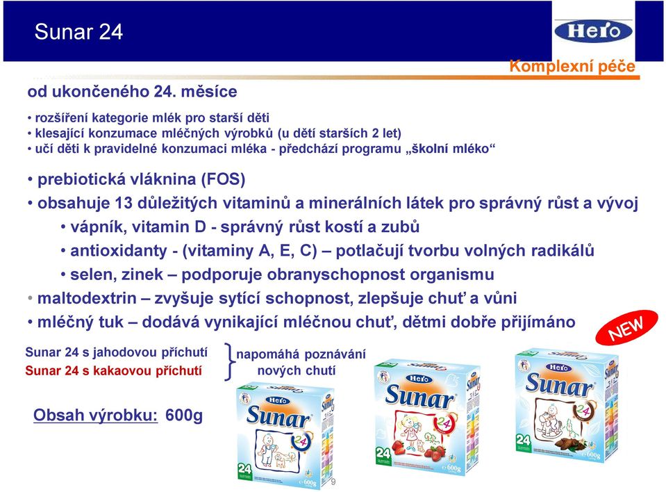 prebiotická vláknina (FOS) obsahuje 13 důležitých vitaminů a minerálních látek pro správný růst a vývoj vápník, vitamin D - správný růst kostí a zubů antioxidanty - (vitaminy A, E,