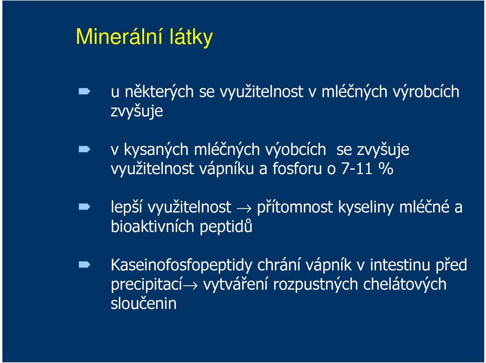 lepší využitelnost přítomnost kyseliny mléčné a bioaktivních peptidů