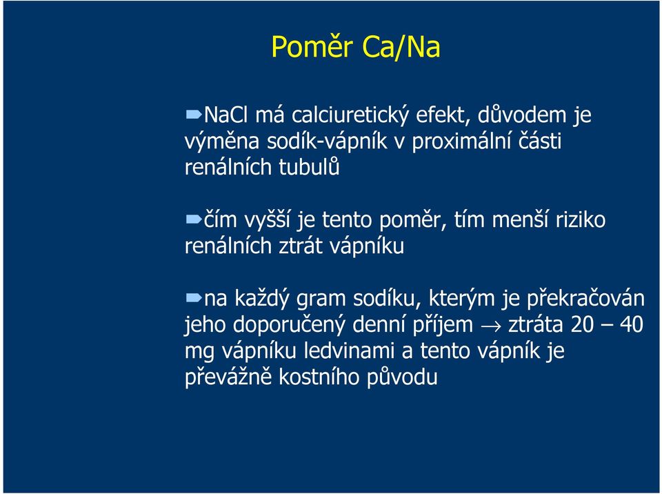 renálních ztrát vápníku na každý gram sodíku, kterým je překračován jeho