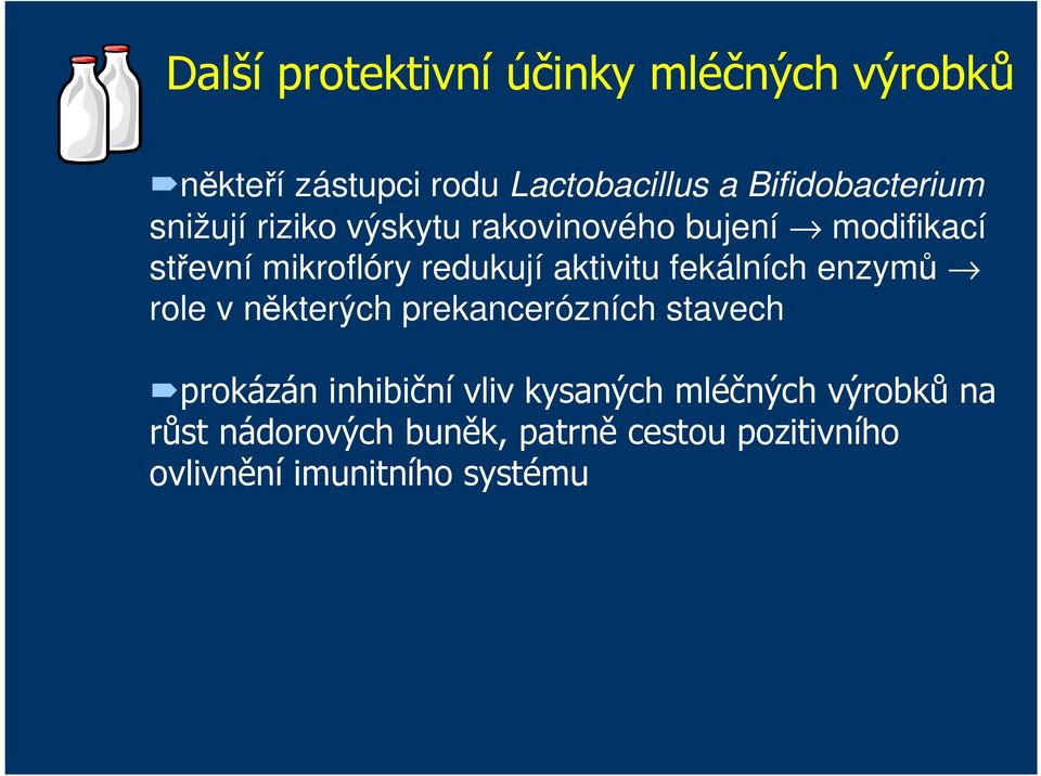 redukují aktivitu fekálních enzymů role v některých prekancerózních stavech prokázán