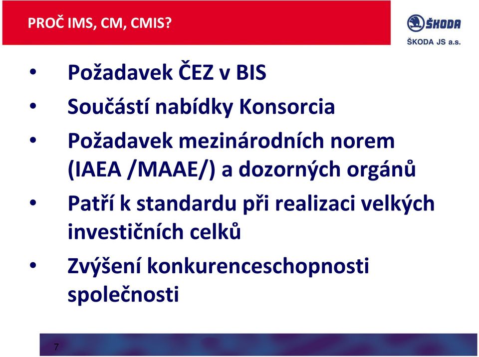 mezinárodních norem (IAEA /MAAE/) a dozorných orgánů