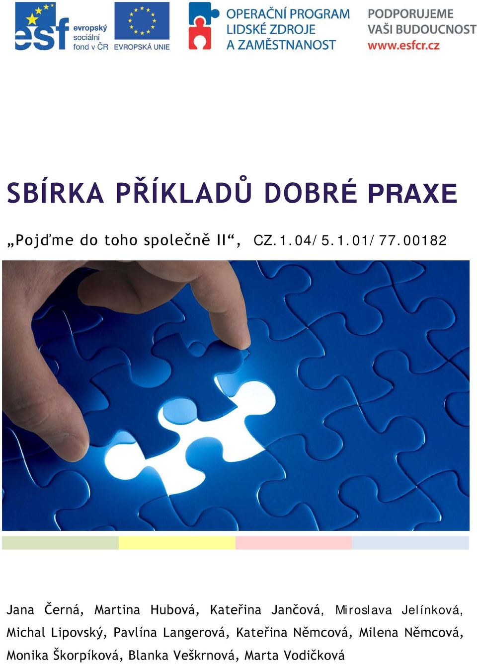 Miroslava Jelínková, Michal Lipovský, Pavlína Langerová,