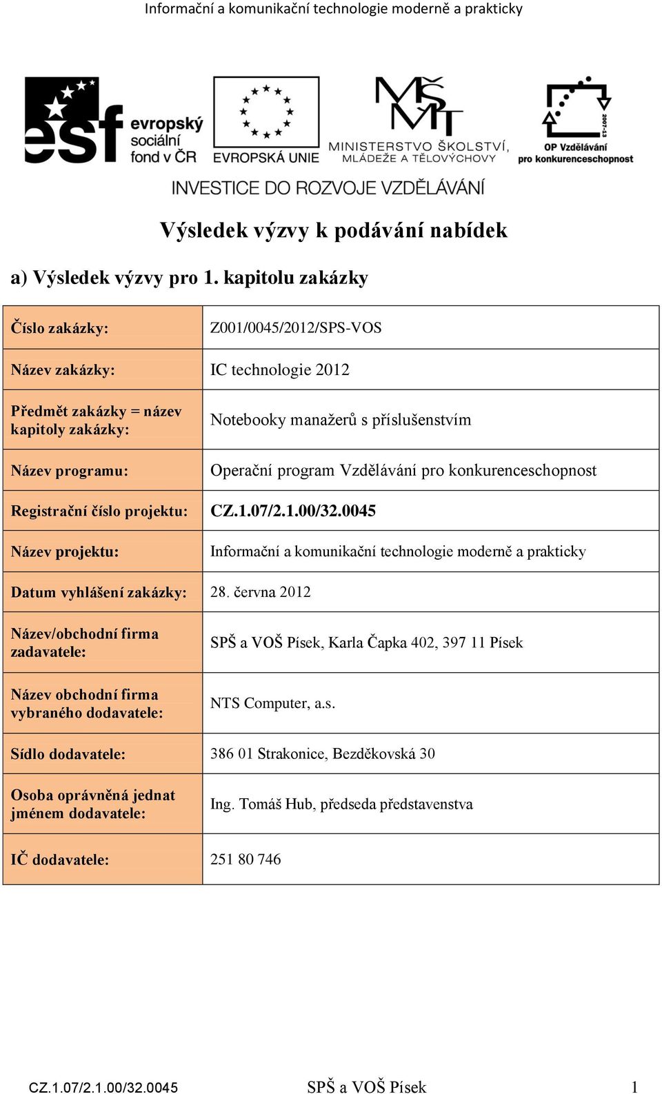 a.s. Sídlo dodavatele: 386 01 Strakonice, Bezděkovská 30 Ing.